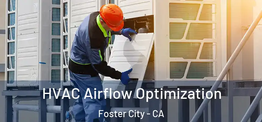 HVAC Airflow Optimization Foster City - CA