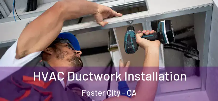  HVAC Ductwork Installation Foster City - CA