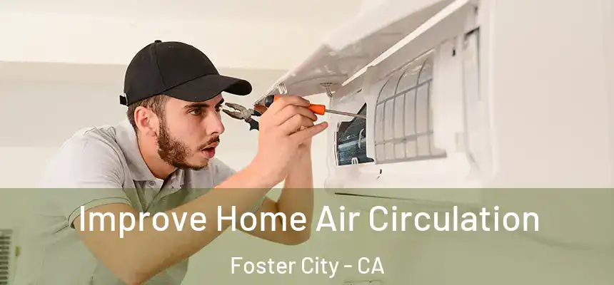  Improve Home Air Circulation Foster City - CA
