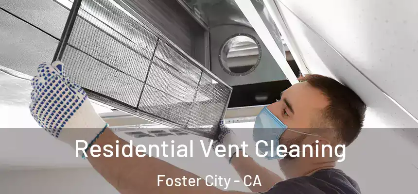Residential Vent Cleaning Foster City - CA