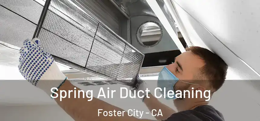  Spring Air Duct Cleaning Foster City - CA