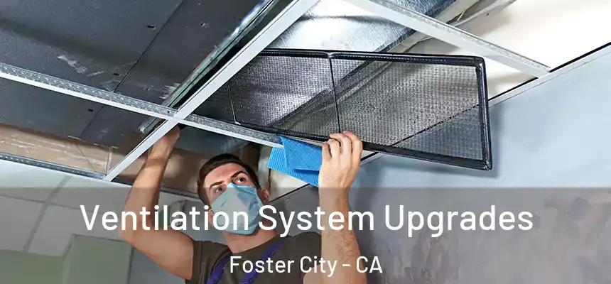 Ventilation System Upgrades Foster City - CA